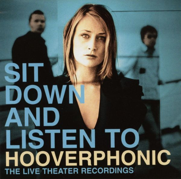Sit Down And Listen To Hooverphonic (The Live Theater Recordings)