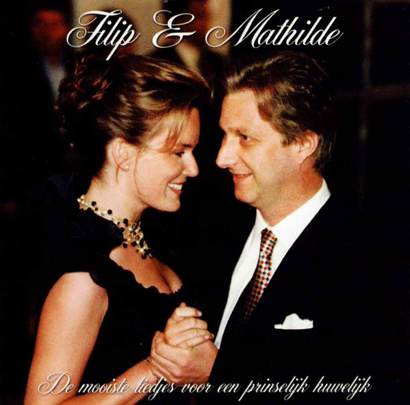 Filip & Mathilde - De Mooiste Liedjes Voor Een Prinselijk Huwelijk